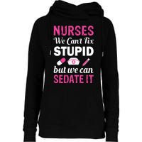 Nurses We Can't Fix Stupid But We Can Sedate It Womens Funnel Neck Pullover Hood