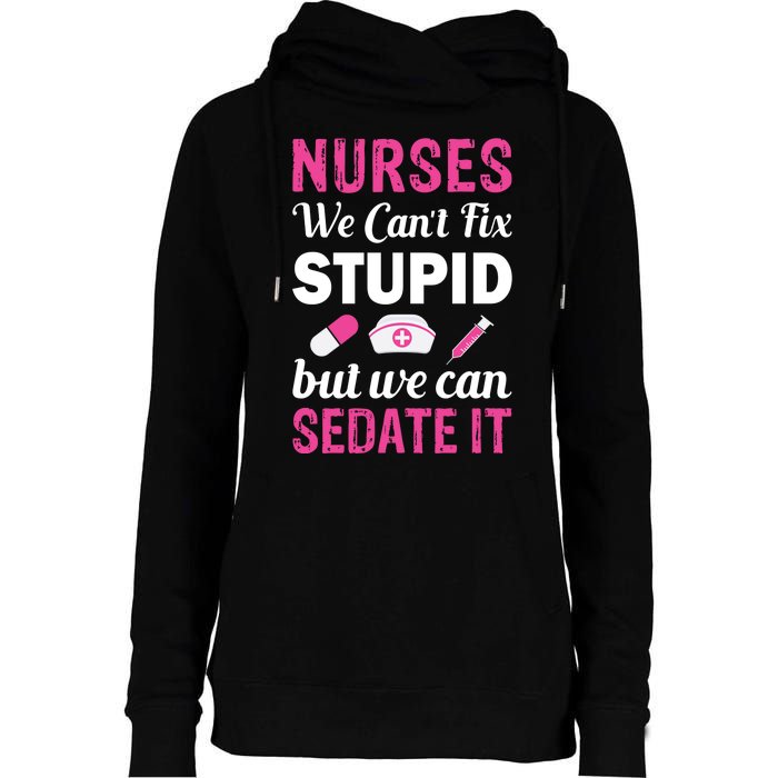 Nurses We Can't Fix Stupid But We Can Sedate It Womens Funnel Neck Pullover Hood