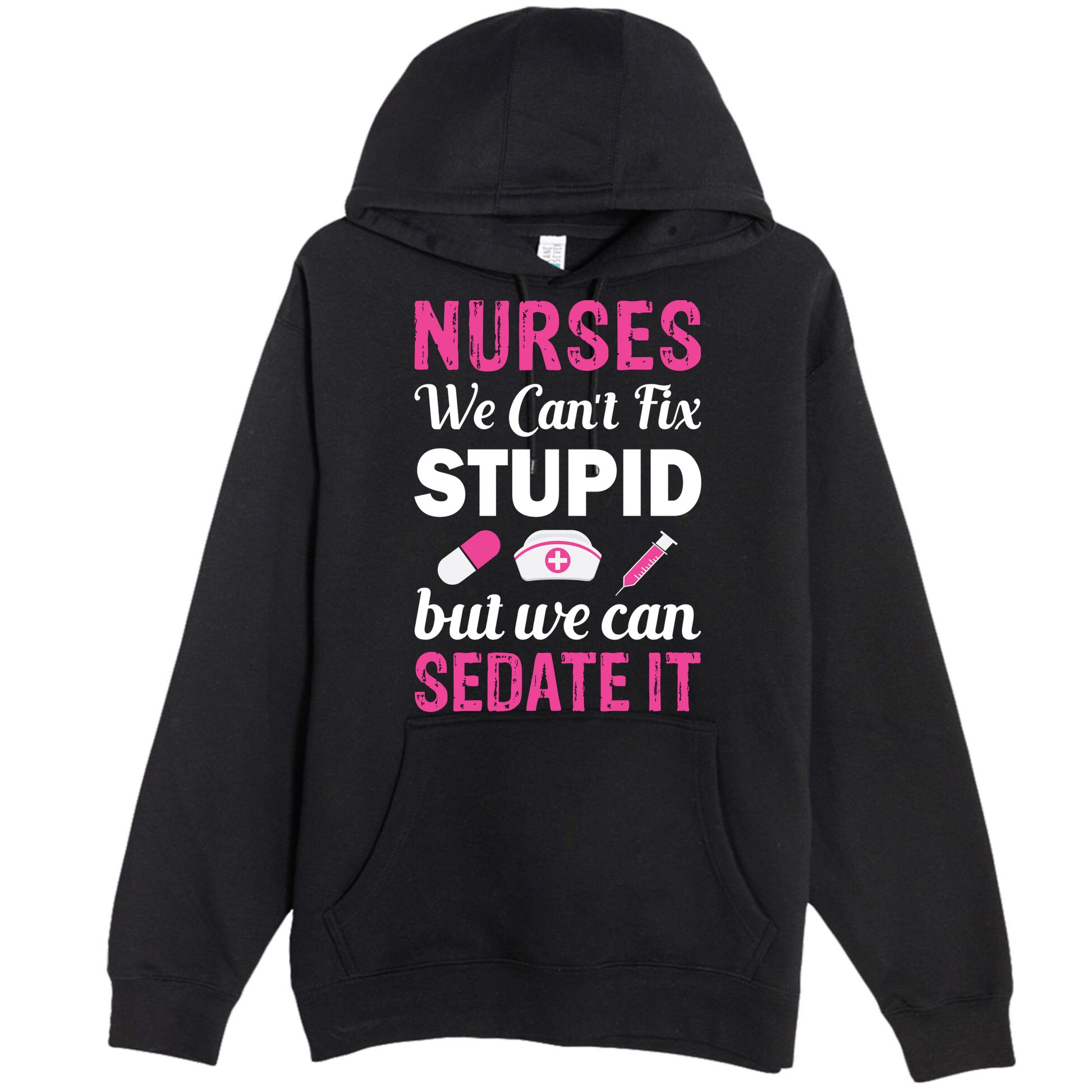 Nurses We Can't Fix Stupid But We Can Sedate It Premium Pullover Hoodie