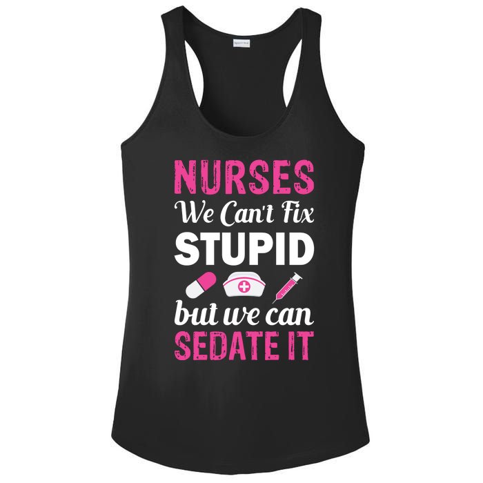 Nurses We Can't Fix Stupid But We Can Sedate It Ladies PosiCharge Competitor Racerback Tank