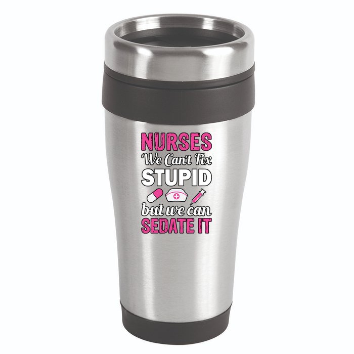 Nurses We Can't Fix Stupid But We Can Sedate It 16oz Travel Tumbler