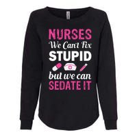 Nurses We Can't Fix Stupid But We Can Sedate It Womens California Wash Sweatshirt