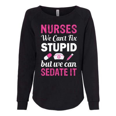 Nurses We Can't Fix Stupid But We Can Sedate It Womens California Wash Sweatshirt