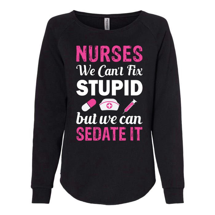 Nurses We Can't Fix Stupid But We Can Sedate It Womens California Wash Sweatshirt