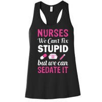 Nurses We Can't Fix Stupid But We Can Sedate It Women's Racerback Tank