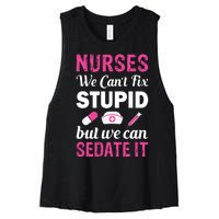 Nurses We Can't Fix Stupid But We Can Sedate It Women's Racerback Cropped Tank