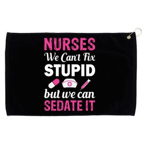 Nurses We Can't Fix Stupid But We Can Sedate It Grommeted Golf Towel