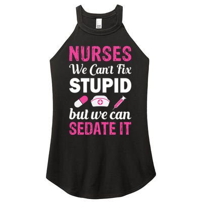 Nurses We Can't Fix Stupid But We Can Sedate It Women's Perfect Tri Rocker Tank