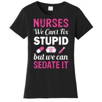 Nurses We Can't Fix Stupid But We Can Sedate It Women's T-Shirt