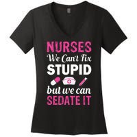 Nurses We Can't Fix Stupid But We Can Sedate It Women's V-Neck T-Shirt