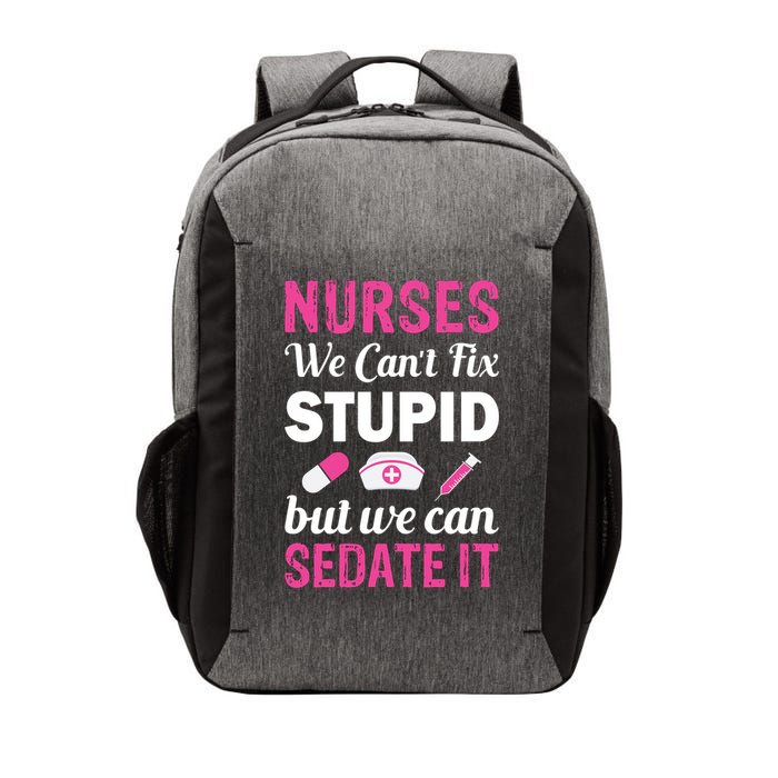 Nurses We Can't Fix Stupid But We Can Sedate It Vector Backpack