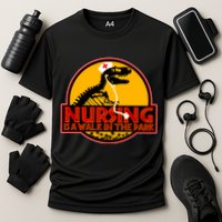 Nursing Is A Walk In The Park Funny Performance Shirt