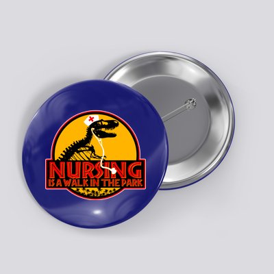 Nursing Is A Walk In The Park Funny Button