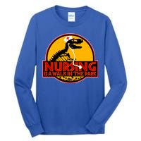 Nursing Is A Walk In The Park Funny Tall Long Sleeve T-Shirt