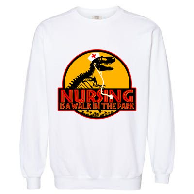 Nursing Is A Walk In The Park Funny Garment-Dyed Sweatshirt