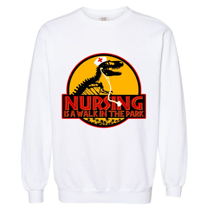 Nursing Is A Walk In The Park Funny Garment-Dyed Sweatshirt
