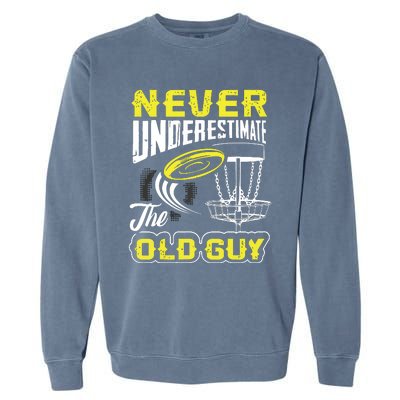 Never Underestimate The Old Guy Funny Disc Golf Frisbee Gift Garment-Dyed Sweatshirt