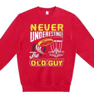 Never Underestimate The Old Guy Funny Disc Golf Frisbee Gift Premium Crewneck Sweatshirt