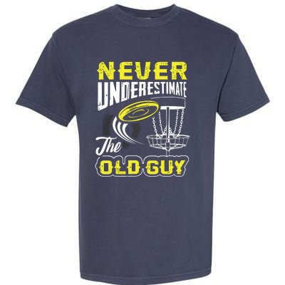 Never Underestimate The Old Guy Funny Disc Golf Frisbee Gift Garment-Dyed Heavyweight T-Shirt