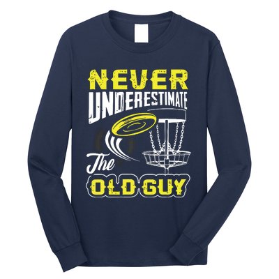 Never Underestimate The Old Guy Funny Disc Golf Frisbee Gift Long Sleeve Shirt