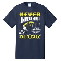 Never Underestimate The Old Guy Funny Disc Golf Frisbee Gift Tall T-Shirt