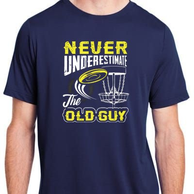 Never Underestimate The Old Guy Funny Disc Golf Frisbee Gift Adult ChromaSoft Performance T-Shirt