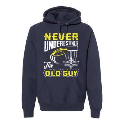 Never Underestimate The Old Guy Funny Disc Golf Frisbee Gift Premium Hoodie