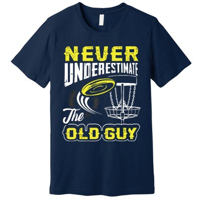 Never Underestimate The Old Guy Funny Disc Golf Frisbee Gift Premium T-Shirt