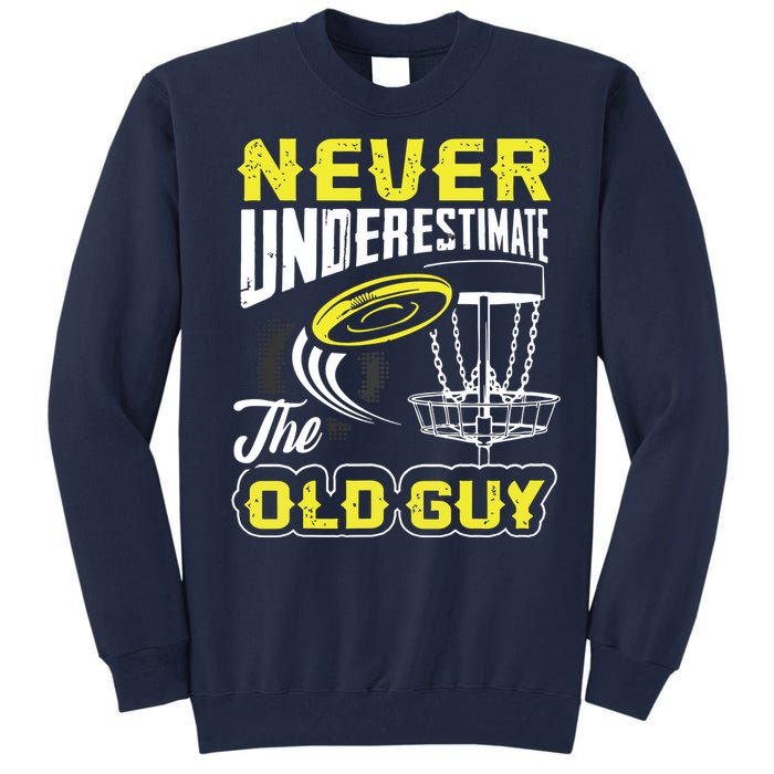 Never Underestimate The Old Guy Funny Disc Golf Frisbee Gift Tall Sweatshirt