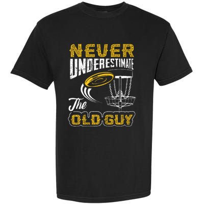 Never Underestimate The Old Guy Funny Disc Golf Frisbee Gift Garment-Dyed Heavyweight T-Shirt