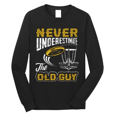 Never Underestimate The Old Guy Funny Disc Golf Frisbee Gift Long Sleeve Shirt