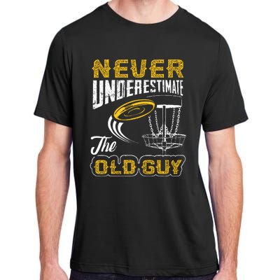 Never Underestimate The Old Guy Funny Disc Golf Frisbee Gift Adult ChromaSoft Performance T-Shirt