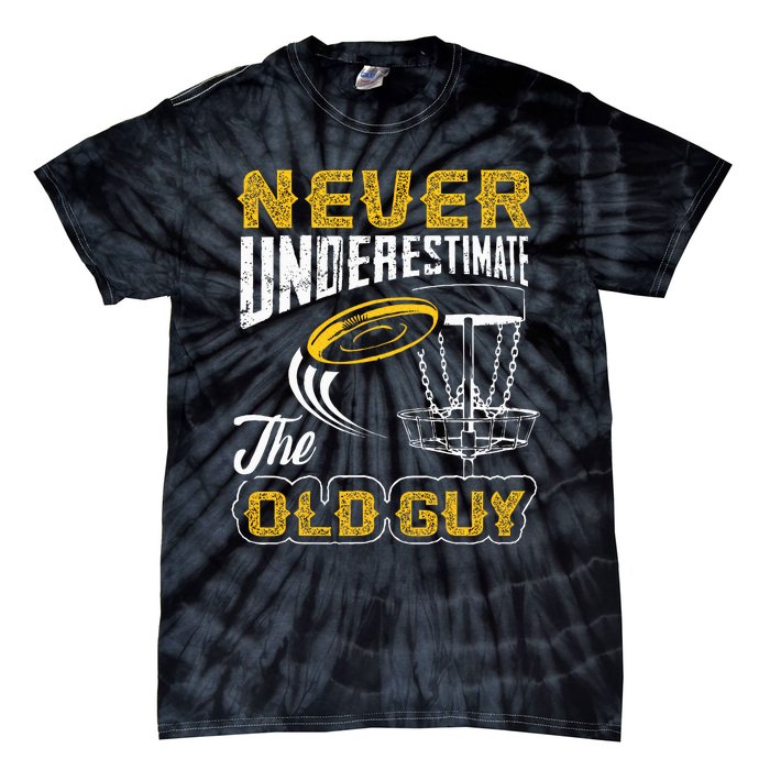 Never Underestimate The Old Guy Funny Disc Golf Frisbee Gift Tie-Dye T-Shirt