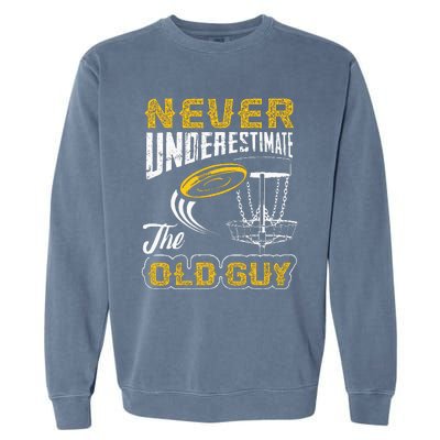 Never Underestimate The Old Guy Funny Disc Golf Frisbee Gift Garment-Dyed Sweatshirt