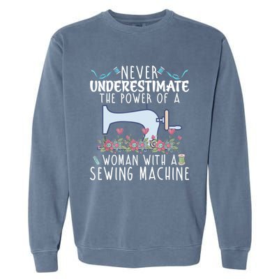 Never Underestimate The Power Of A With Sewing Machine Gift Garment-Dyed Sweatshirt