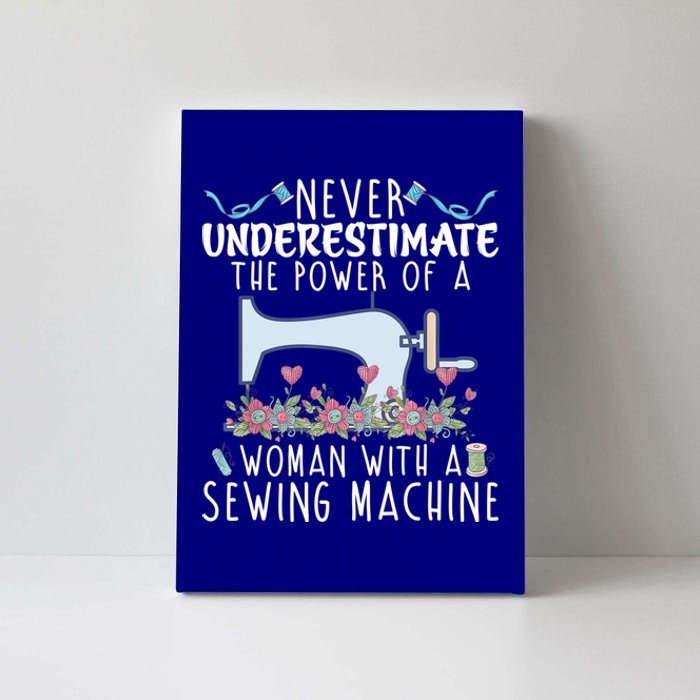 Never Underestimate The Power Of A With Sewing Machine Gift Canvas