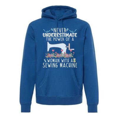 Never Underestimate The Power Of A With Sewing Machine Gift Premium Hoodie