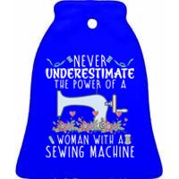 Never Underestimate The Power Of A With Sewing Machine Gift Ceramic Bell Ornament