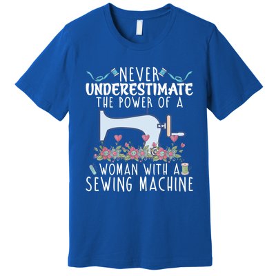 Never Underestimate The Power Of A With Sewing Machine Gift Premium T-Shirt