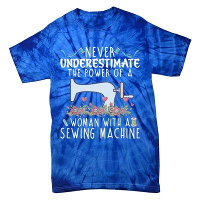 Never Underestimate The Power Of A With Sewing Machine Gift Tie-Dye T-Shirt