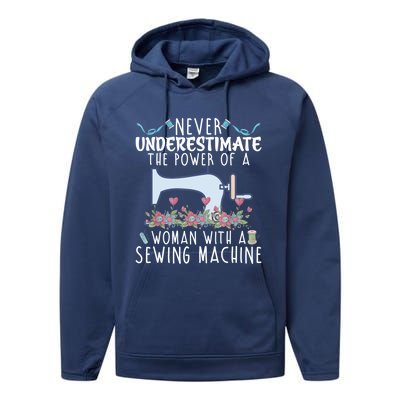 Never Underestimate The Power Of A With Sewing Machine Gift Performance Fleece Hoodie