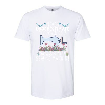 Never Underestimate The Power Of A With Sewing Machine Gift Softstyle CVC T-Shirt