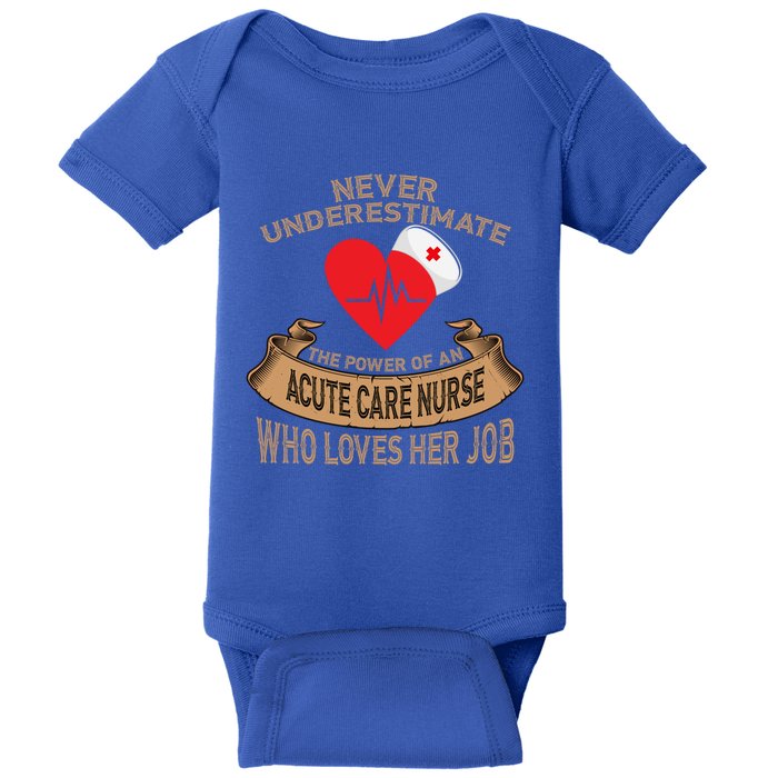 Never Underestimate The Power Of An Acute Care Nurse Funny Gift Baby Bodysuit