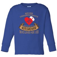 Never Underestimate The Power Of An Acute Care Nurse Funny Gift Toddler Long Sleeve Shirt