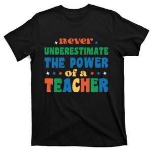 Never Underestimate The Power Of A Teacher T-Shirt