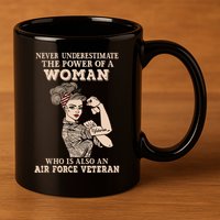 Never Underestimate The Power Of A Woman Air Force Veteran 11oz C Handle Ceramic Mug
