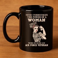 Never Underestimate The Power Of A Woman Air Force Veteran 11oz C Handle Ceramic Mug