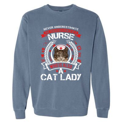 Never Underestimate The Tenacious Power Of A Nurse Gift Garment-Dyed Sweatshirt