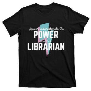 Never Underestimate The Power Of A Librarian T-Shirt