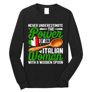 Never Underestimate The Power Of An Italian Woman Long Sleeve Shirt